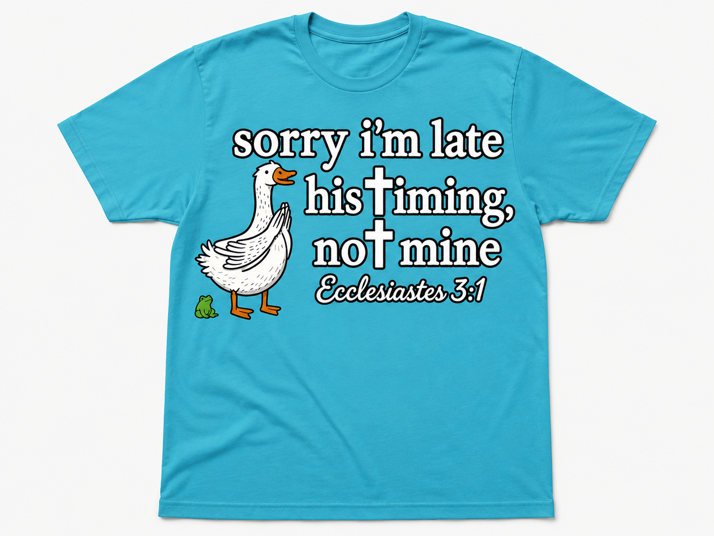 Sorry I'm late His Timing not Mine funny faith-based Christian tshirt, unisex