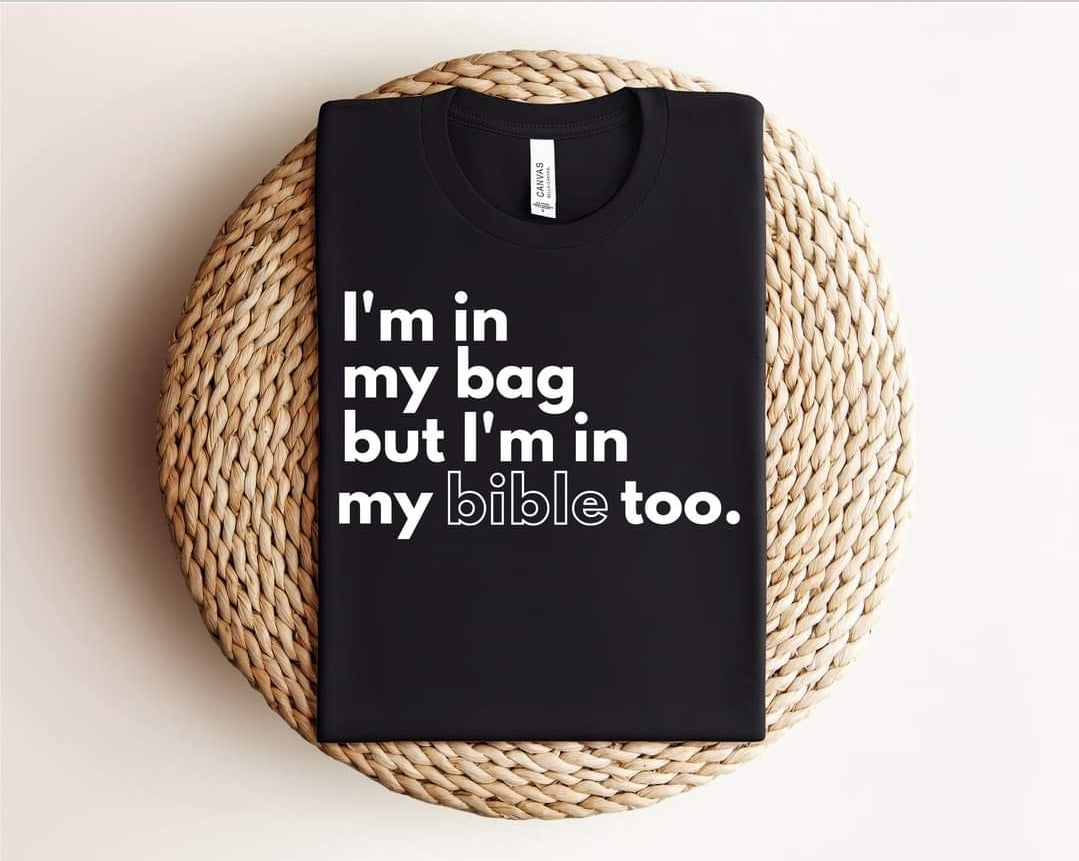 I'm in my bag but I'm in my Bible Too
