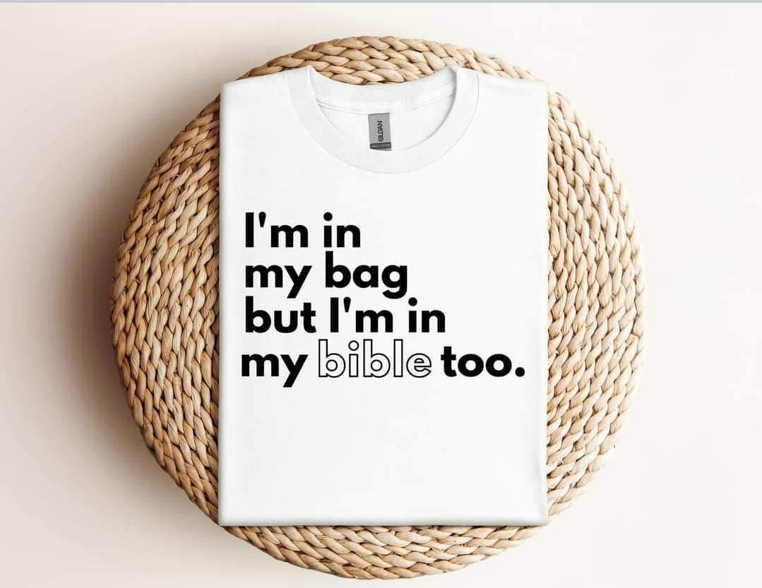 I'm in my bag but I'm in my Bible Too