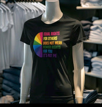 Equal rights for others does not mean fewer rights for you. It's not pie pride tshirt