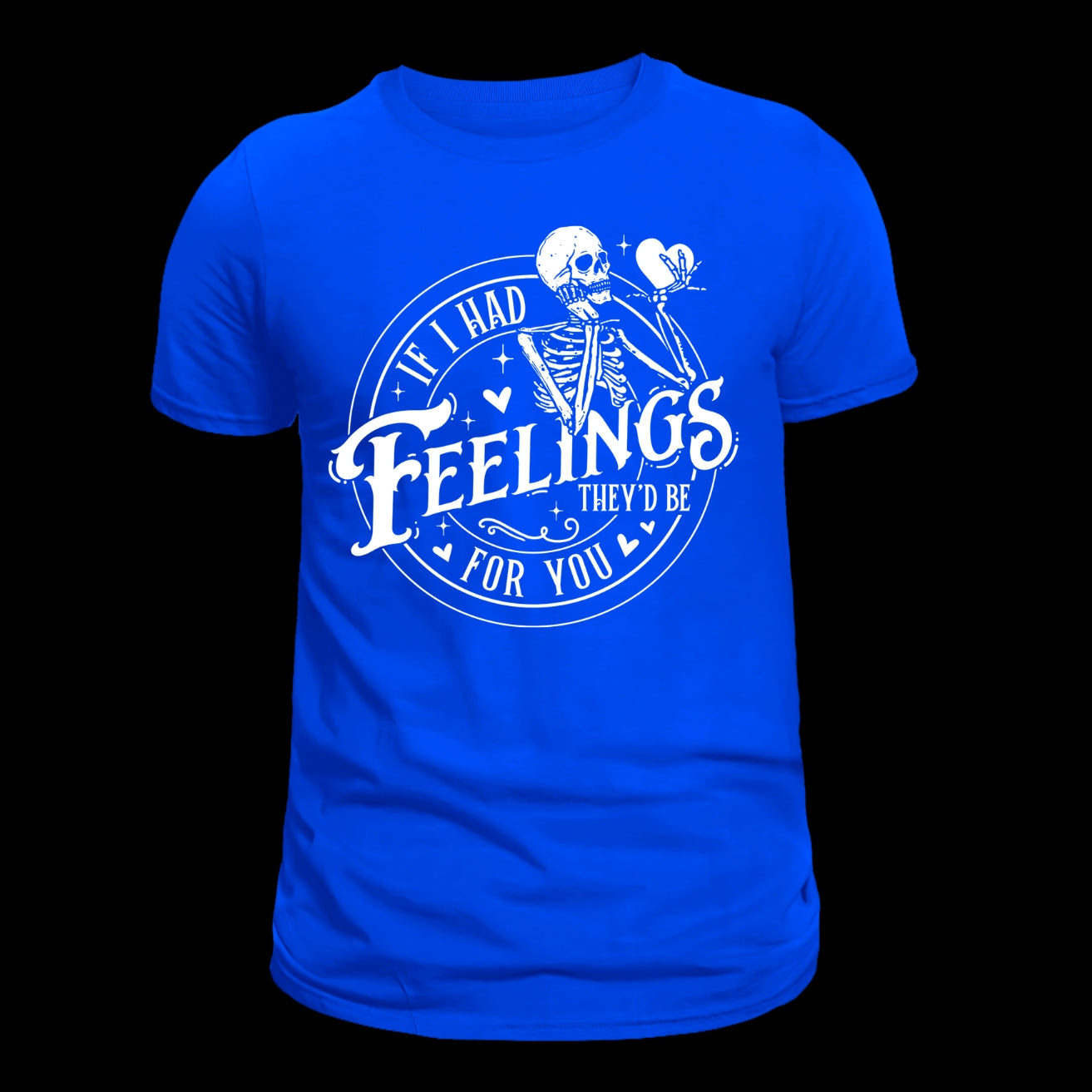 If I had feelings they'd be for you
