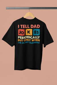 I tell dad jokes periodic humor father tshirt