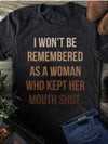 I won't be remembered as keeping my mouth shut