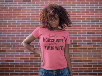 Kinda a House WIFE Kind a Thug Wife